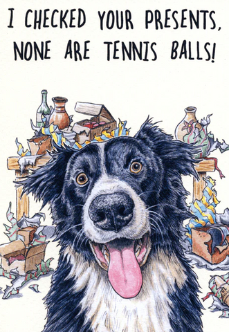 I Checked Your Presents, None Are Tennis Balls Card